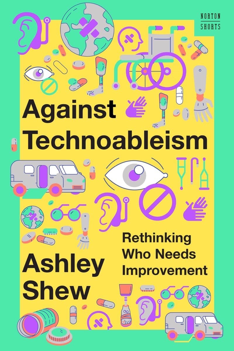 a graphic of the cover of Against Technoableism by Ashley Shaw