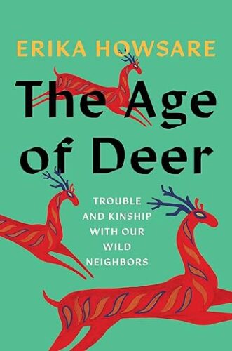 cover of The Age of Deer: Trouble and Kinship with our Wild Neighbors by Erika Howsare; seafoam green with red deer on it