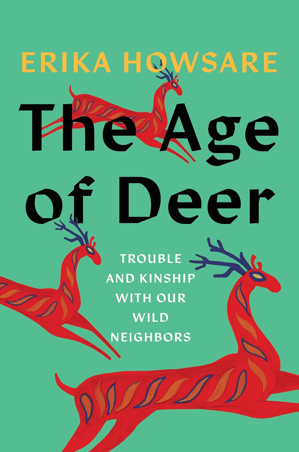 a graphic of the cover of The Age of Deer: Trouble and Kinship with our Wild Neighbors by Erika Howsare