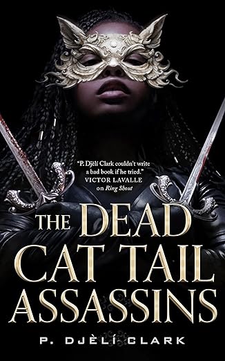 cover of The Dead Cat Tail Assassins by P. Djèlí Clark; photo of a young Black woman wearing a silver mask with cat ears and holding two knives across her chest
