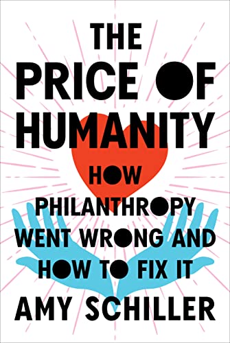 cover of The Price of Humanity: How Philanthropy Went Wrong―And How to Fix It by Amy Schiller