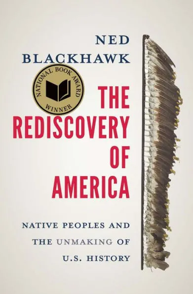 a graphic of the cover of The Rediscovery of America: Native Peoples and the Unmaking of U.S. History by Ned Blackhawk
