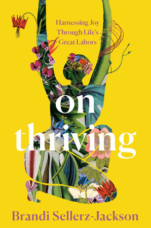 cover of On Thriving: Harnessing Joy Through Life's Great Labors by Brandi Sellerz-Jackson