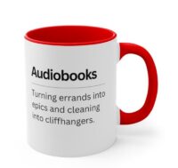 a photo of a mug with the text Audiobooks: turning errands into epics and cleaning into cliffhangers