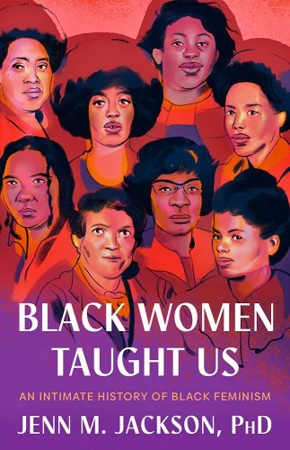 a graphic of the cover of Black Women Taught Us: An Intimate History of Black Feminism by Jenn M. Jackson