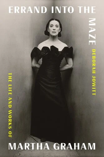 a graphic of the cover of Errand Into the Maze: The Life and Works of Martha Graham by Deborah Jowitt