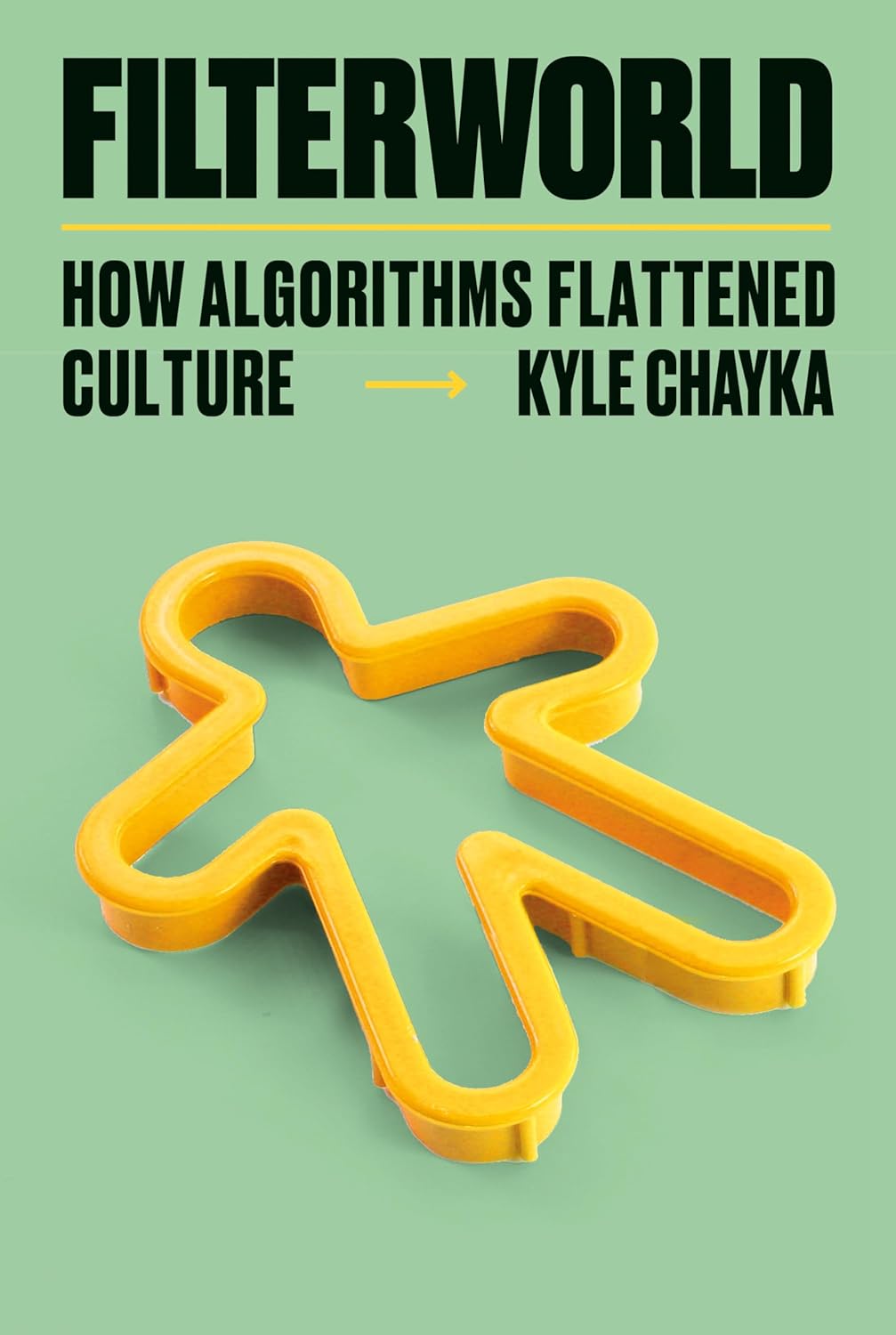 a graphic of the cover of Filterworld: How Algorithms Flattened Culture by Kyle Chayka 