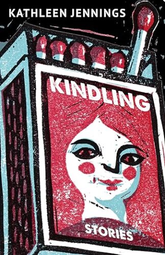 cover of Kindling: Stories by Kathleen Jennings; illustration of a match box with a doll's face on the front, with red hair and cheeks and blue eye shadow