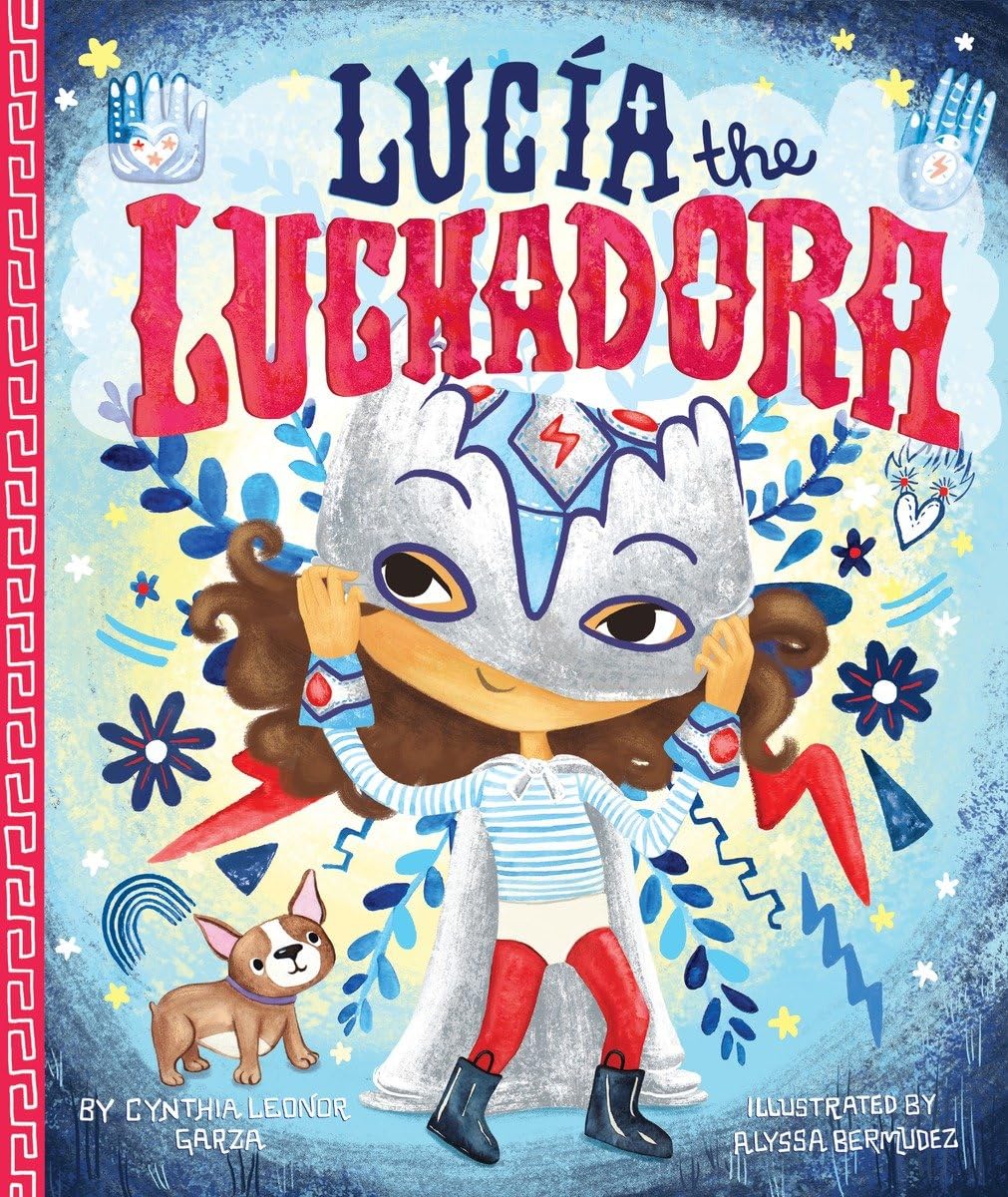Cover of Lucia the Luchadora by Cynthia Leonor Garza, illustrated by Alyssa Bermudez