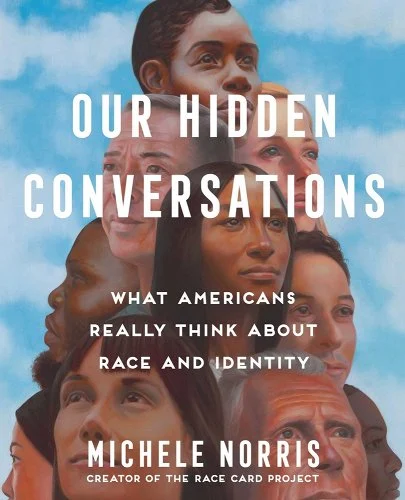 a photo of Our Hidden Conversations: What Americans Really Think about Race and Identity by Michele Norris