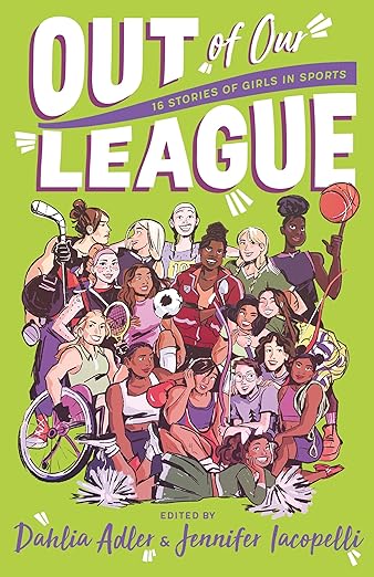 cover of Out of Our League: 16 Stories of Girls in Sports; illustration of many young women of many races 