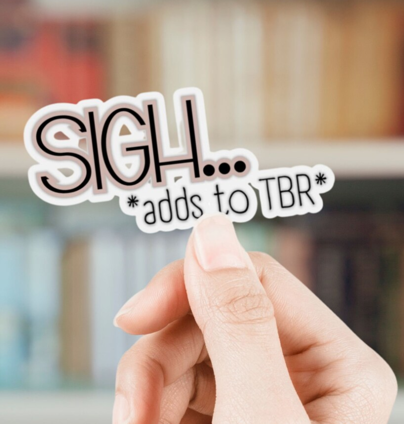 Sigh Adds to TBR kindle sticker
