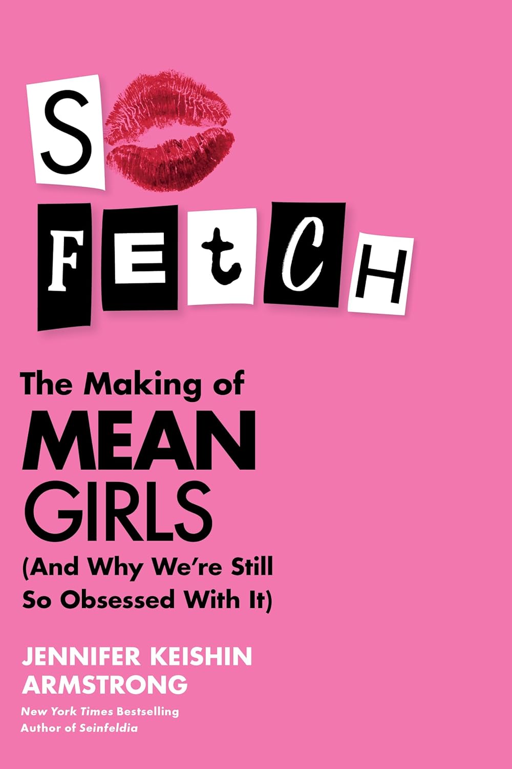 a graphic of the cover of So Fetch: The Making of Mean Girls (And Why We're Still So Obsessed with It) by Jennifer Keishin Armstrong