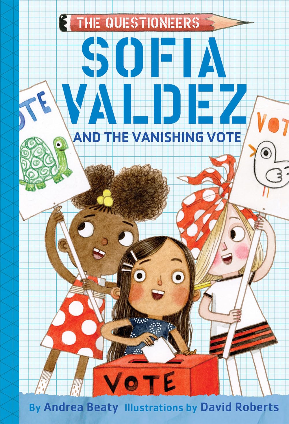 Sofia Valdez and the Vanishing Vote by by Andrea Beaty, illustrated by David Roberts