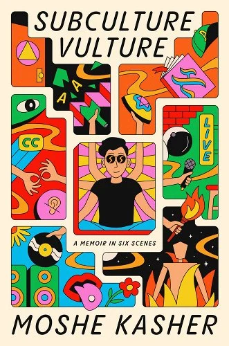 a graphic of the cover of Subculture Vulture: A Memoir in Six Scenes by Moshe Kasher