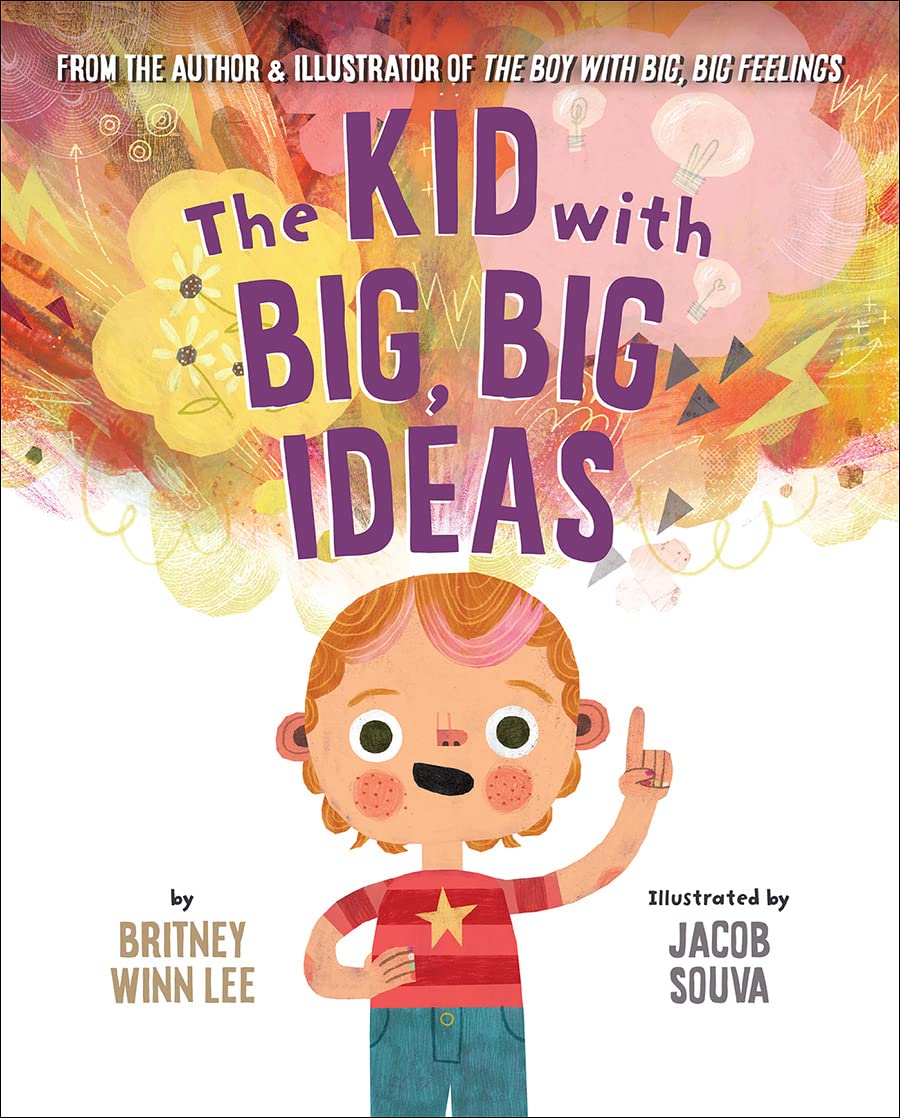The Kid with Big, Big Ideas by Britney Winn Lee, illustrated by Jacob Souva