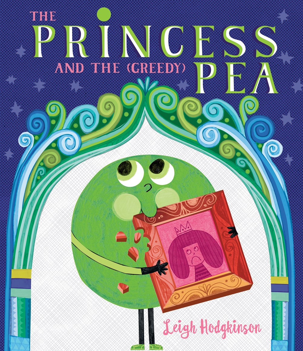 Cover of The Princess and the (Greedy) Pea by Leigh Hodgkinson