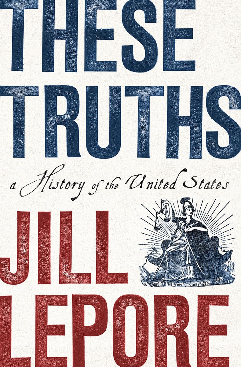 a graphic of the cover of These Truths: A History of the United States by Jill Lapore