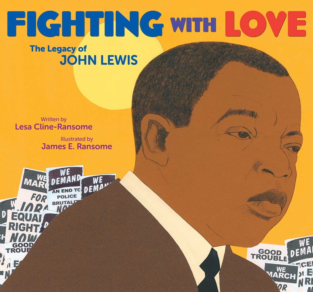 Fighting with Love: The Legacy of John Lewis by Lesa Cline-Ransome, illustrated by James E. Ransome