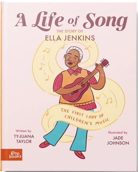 Cover of A Life of Song: The Story of Ella Jenkins by Ty-Juana Taylor, illustrated by Jade Johnson