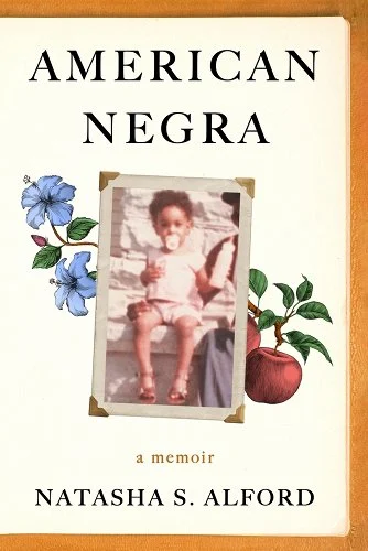 a graphic of the cover of American Negra: A Memoir by Natasha S. Alford