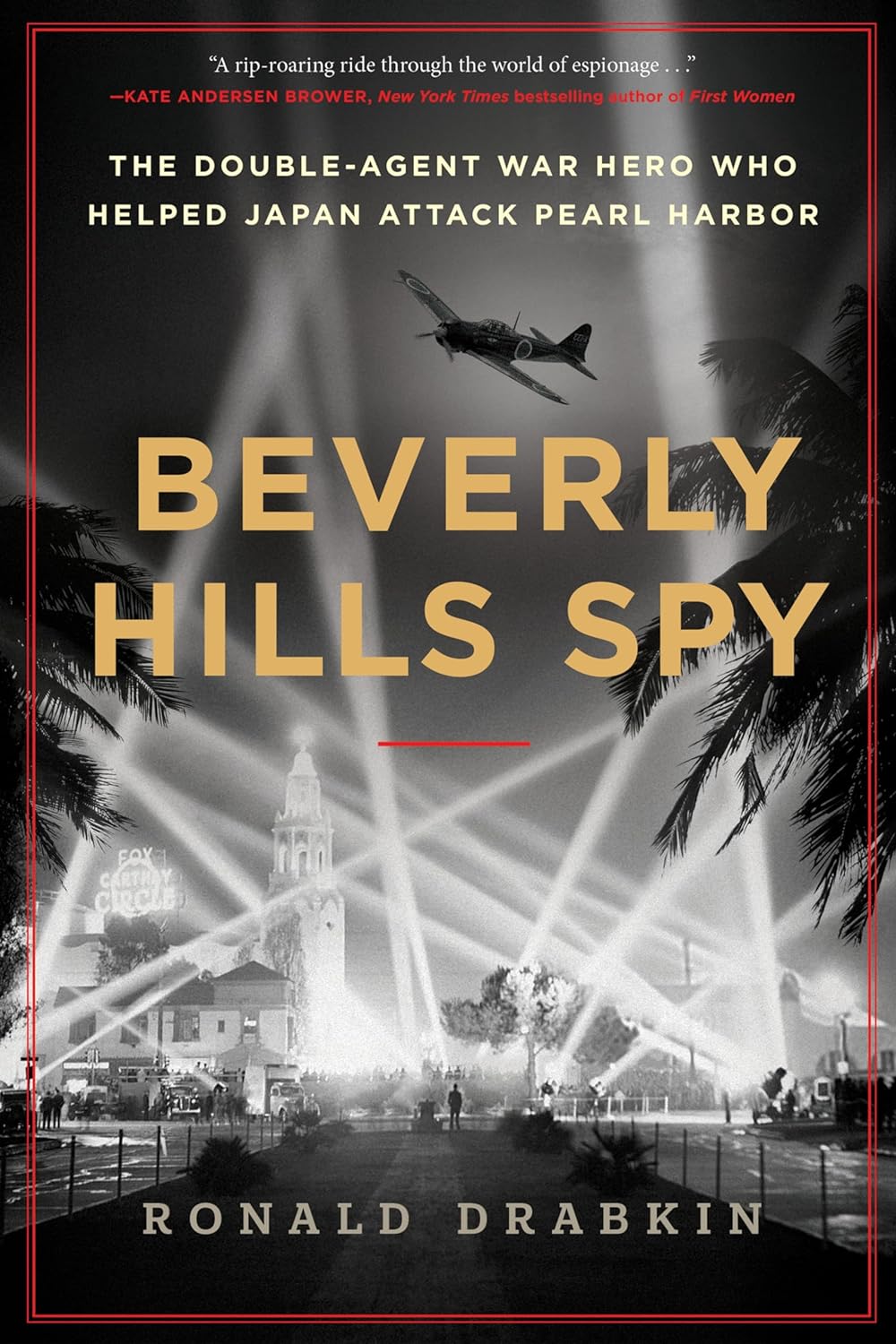a graphic of the cover of Beverly Hills Spy: The Double-Agent War Hero Who Helped Japan Attack Pearl Harbor by  Ronald Drabkin