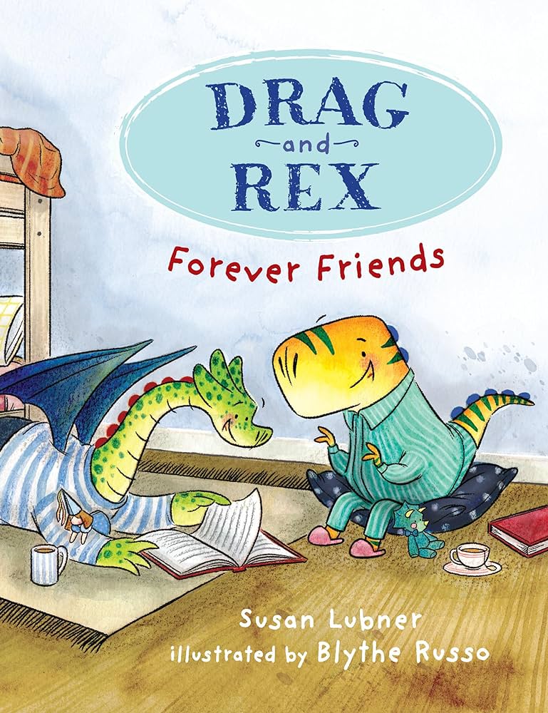Cover of Drag and Rex 1: Forever Friends by Susan Lubner, illustrated by Blythe Russo