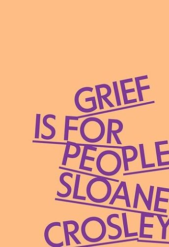 cover of Grief Is for People by Sloane Crosley; peach with purple font