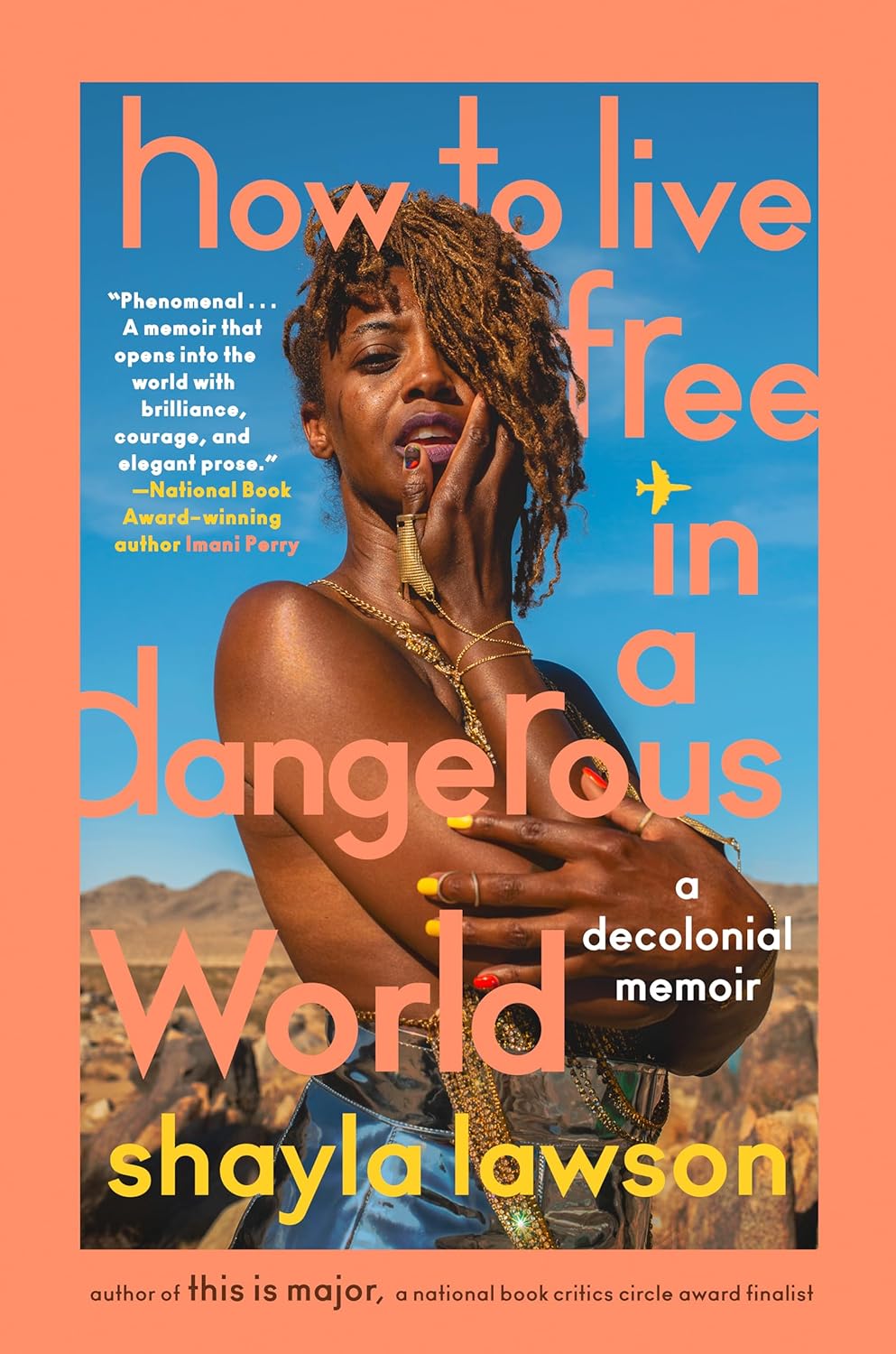 a graphic of the cover of How To Live Free in a Dangerous World: A Decolonial Memoir by Shayla Lawson
