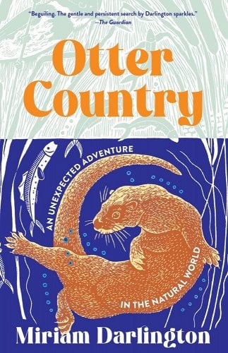 a graphic of the cover of Otter Country: An Unexpected Adventure in the Natural World by Miriam Darlington