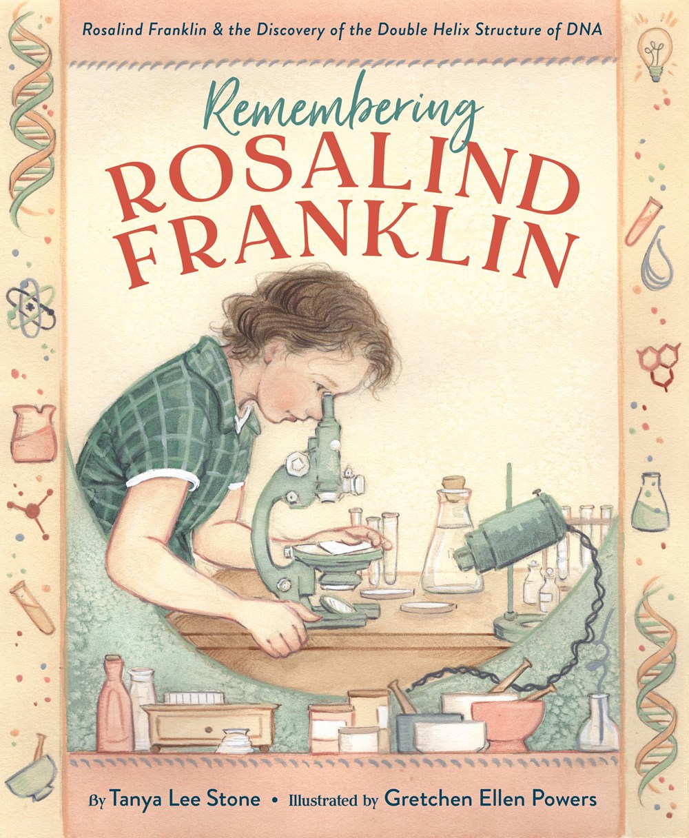 Cover of Remembering Rosalind Franklin by Tanya Lee Stone, illustrated by Gretchen Ellen Powers