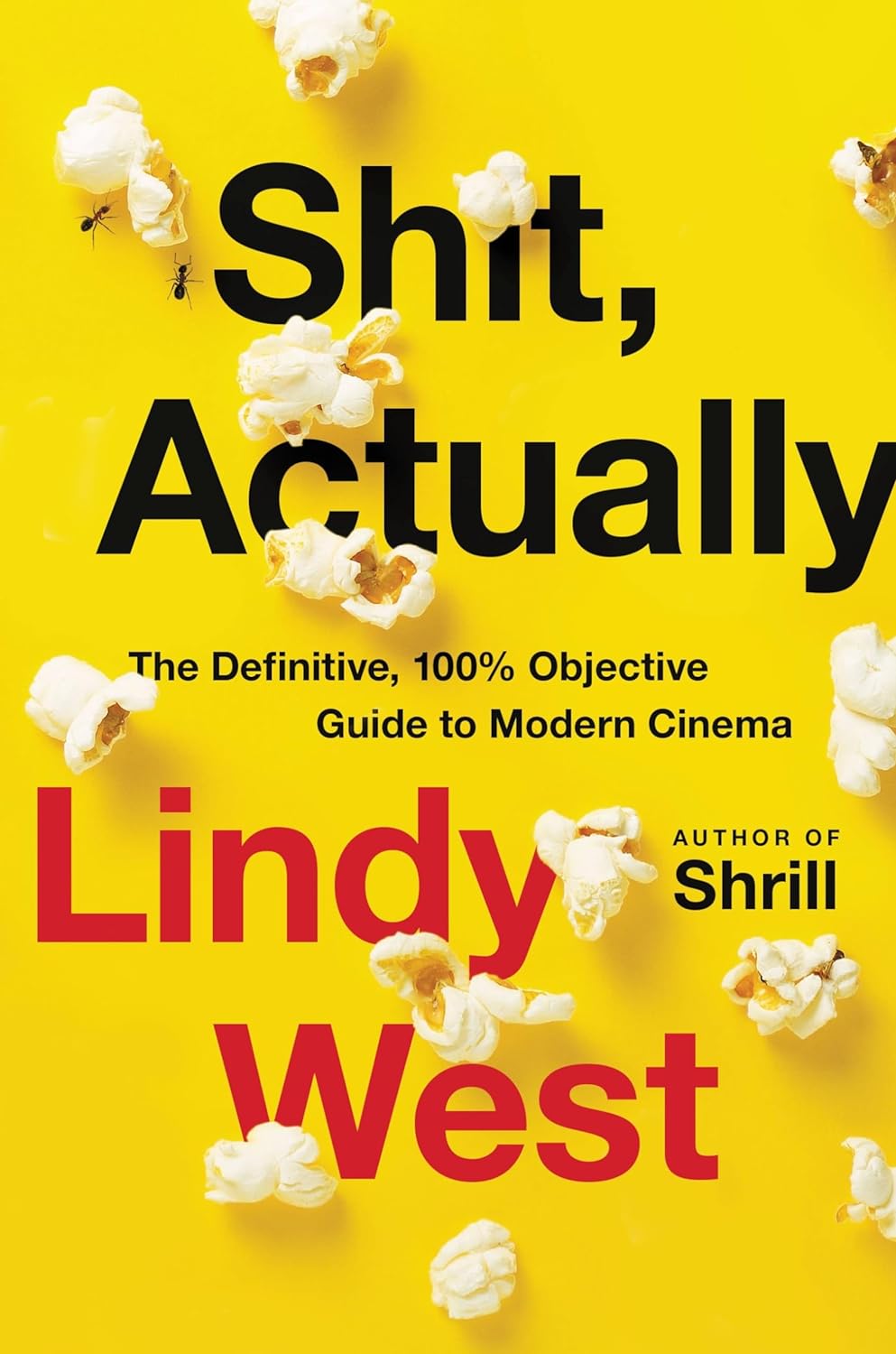 a graphic of the cover of Sh*t, Actually: The Definitive, 100% Objective Guide to Modern Cinema by Lindy West