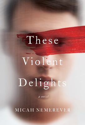 book cover of These Violent Delights by Micah Nemerever
