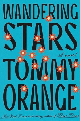 cover of Wandering Stars by Tommy Orange; teal blue with orange stars and black font