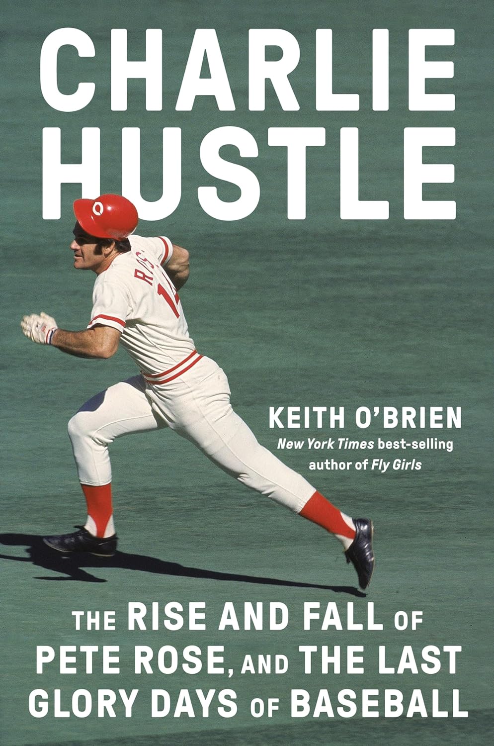 a graphic of the cover of Charlie Hustle: The Rise and Fall of Pete Rose, and the Last Glory Days of Baseball by Keith O'Brien 