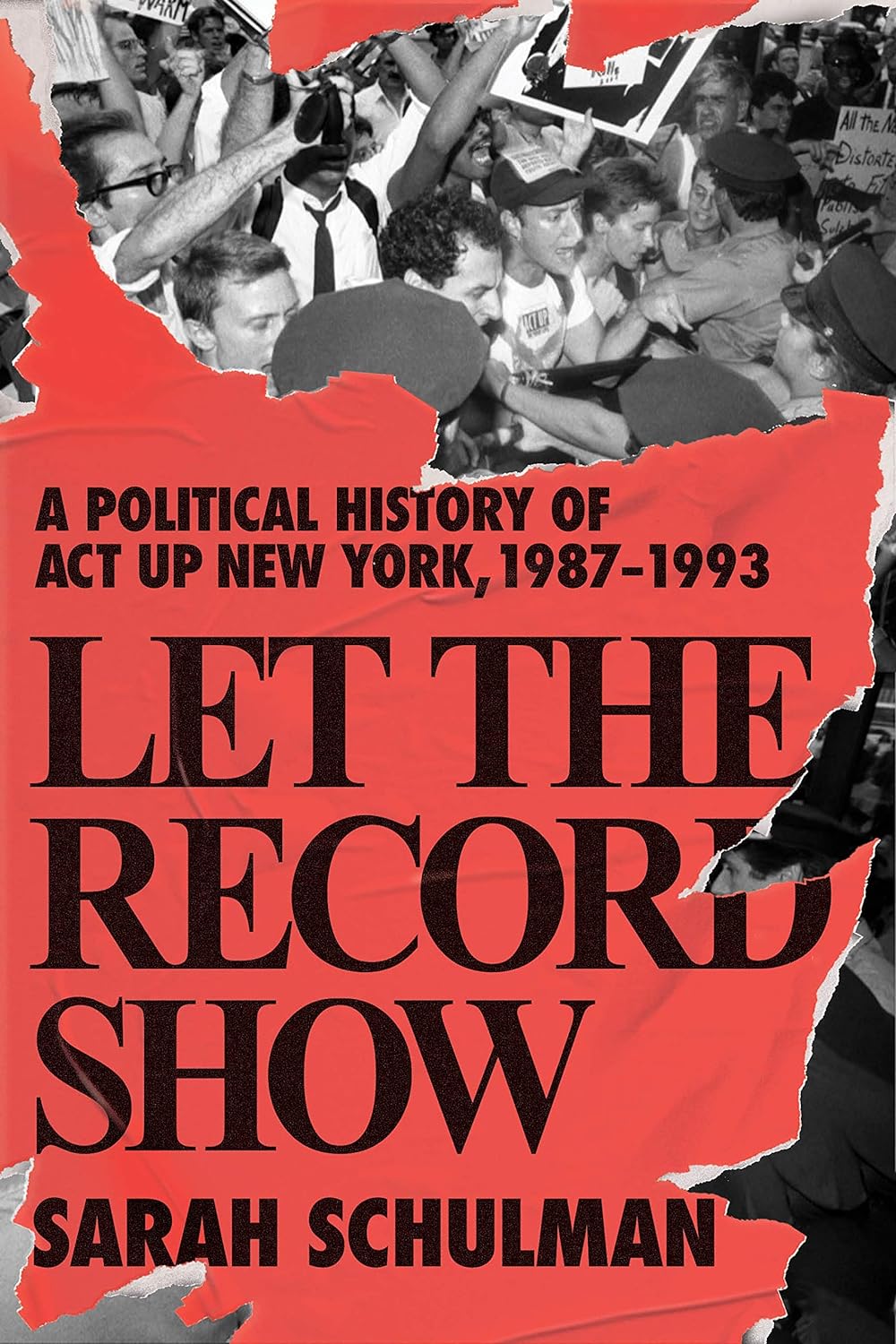 a graphic of the cover of Let the Record Show: A Political History of ACT UP New York, 1987-1993 by Sarah Schulan