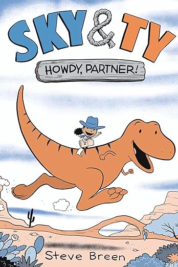 cover of Sky & Ty 1: Howdy, Partner! by Steve Breen; cartoon of a young Black girl in a cowboy hat riding an orange dinosaur