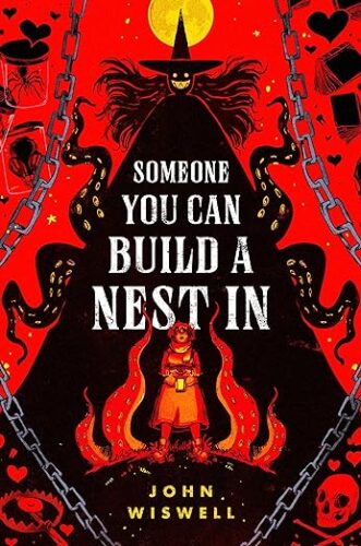 cover of Someone You Can Build a Nest In by John Wiswell; red with human-ish person standing in red flames