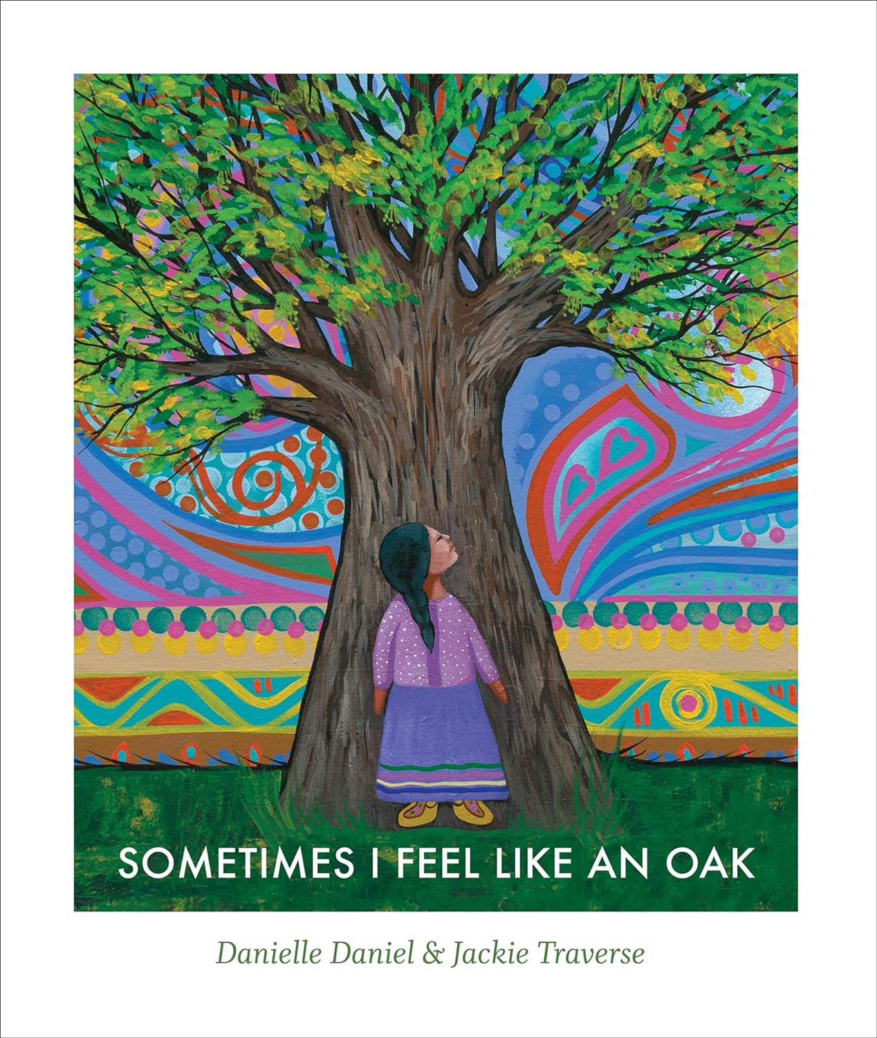 Cover of Sometimes I Feel Like an Oak by Danielle Daniel, illustrated by Jackie Traverse