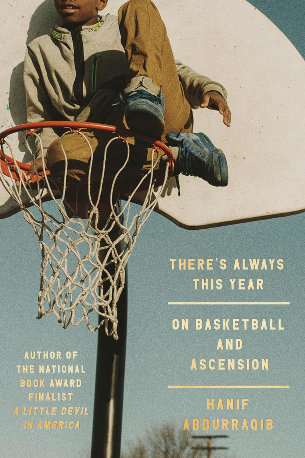 a graphic of the cover of There's Always This Year: On Basketball and Ascension by  Hanif Abdurraqib 