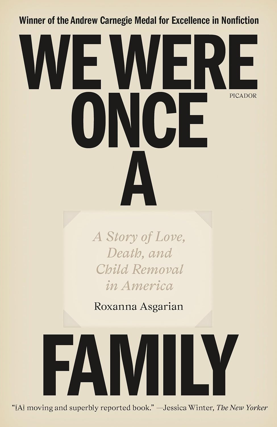 a graphic of the cover of We Were Once a Family: A Story of Love, Death, and Child Removal in America by Roxanna Asgarian