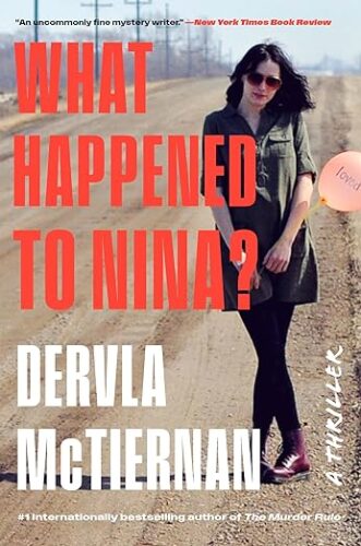 cover of What Happened to Nina? by Dervla McTiernan; photo of a young woman with black hair standing by the side of the road; she is wearing a black dress and tights, sunglasses, and red boots