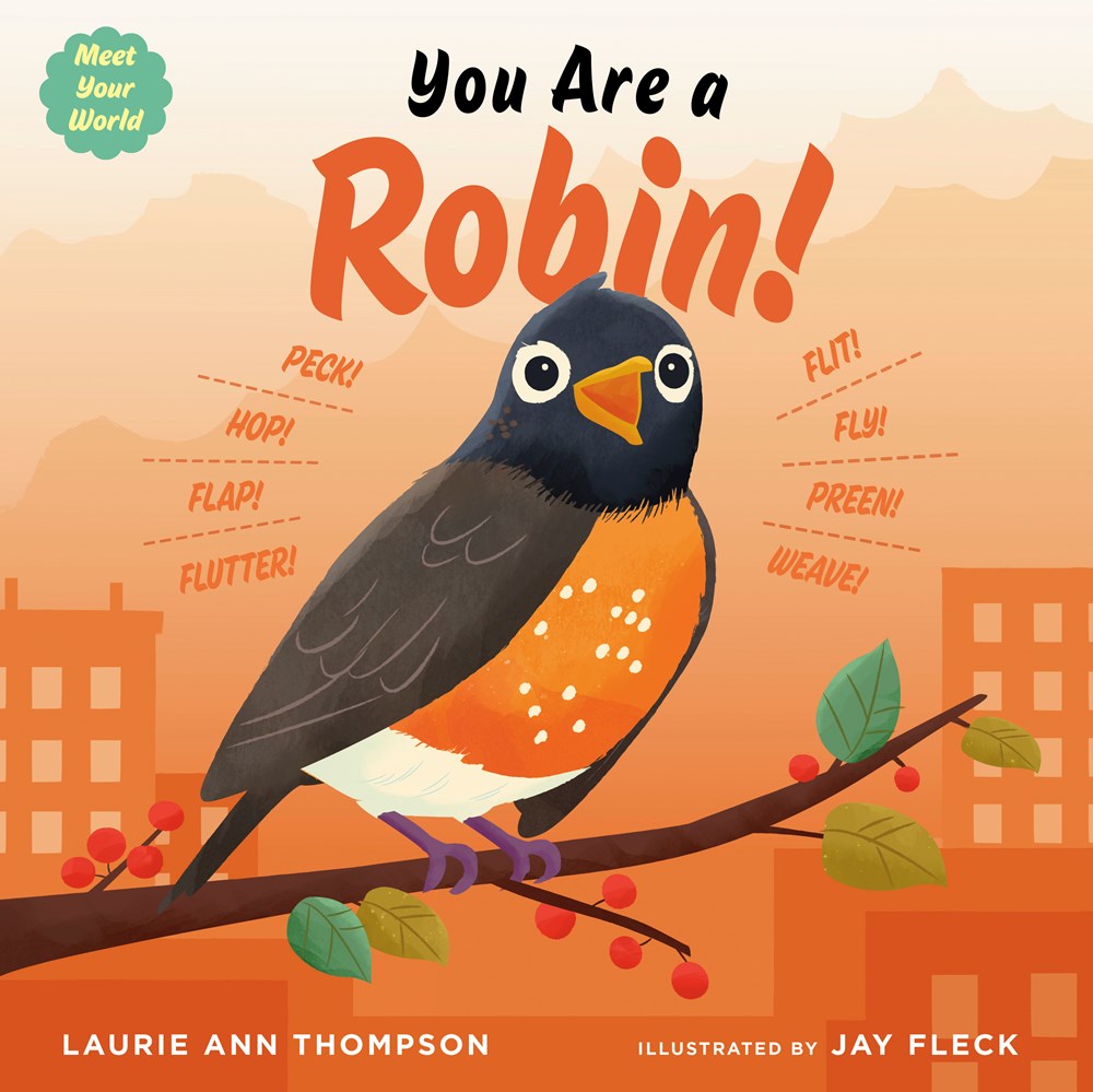 Cover of You Are a Robin by Laurie Ann Thompson, illustrated by Jay Fleck