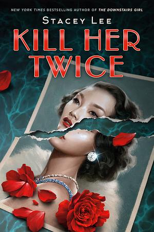 cover of Kill Her Twice by Stacey Lee; illustration of a ripped photo of young Asian woman with a rose in her hair