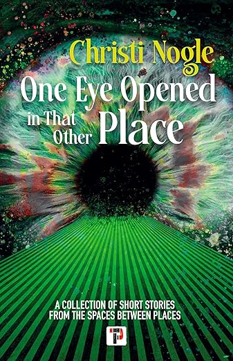 Cover of One Eye Opened in That Other Place by Christi Nogle