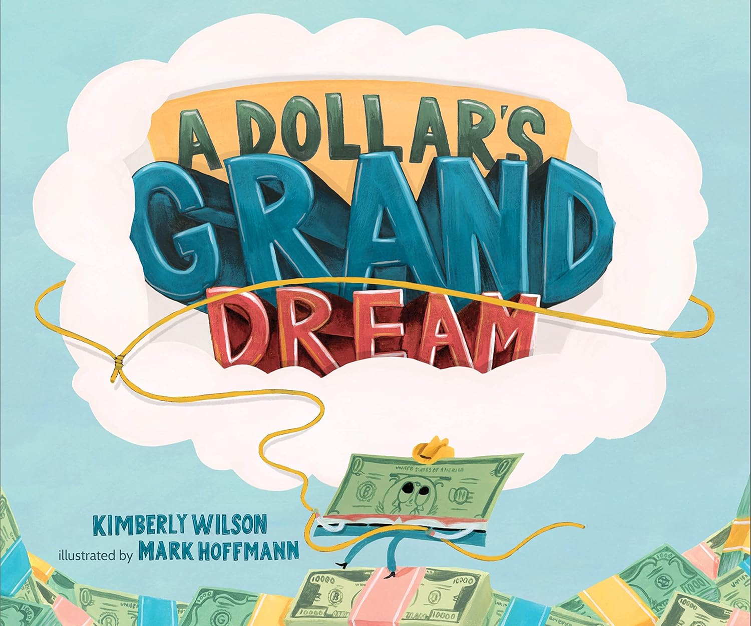 Cover of A Dollar’s Grand Dream by Kimberly Wilson, illustrated by Mark Hoffmann