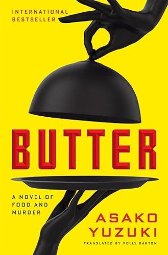 Cover of Butter: A Novel of Food and Murder by Asako Yuzuki; yellow with the word 'butter' in red being offered up on a black serving platter