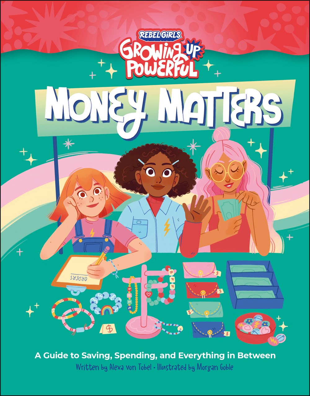 Cover of Rebel Girls Money Matters: A Guide to Saving, Spending, and Everything in Between by Alexa von Tobel, illustrated by Morgan Goble