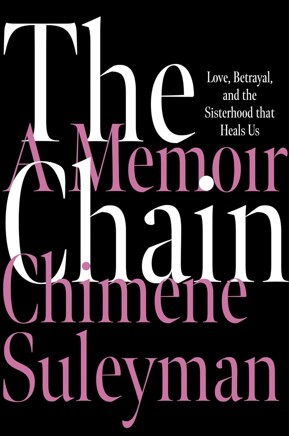 a graphic of the cover of The Chain: Love, Betrayal, and the Sisterhood That Heals Us by Chimene Suleyman 