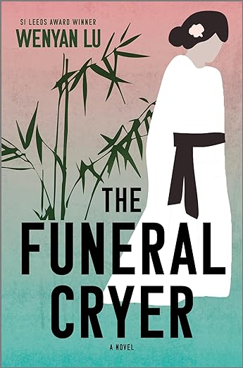 cover f The Funeral Cryer by Wenyan Lu; illustration of Chinese woman in white robe and black belt next to bamboo